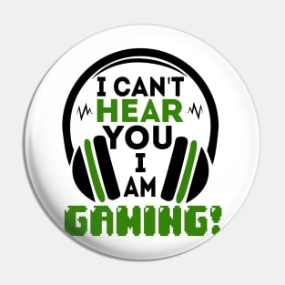 i can't hear you i am gaming! Pin