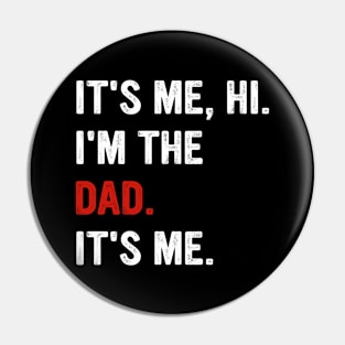 Fathers Day It's Me Hi I'm The Dad It's Me Pin