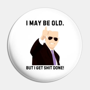 I-may-be-old-but-i-get-shit-done Pin