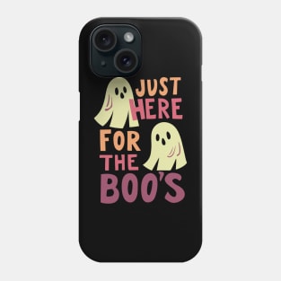 Just Here for the BOOS Phone Case