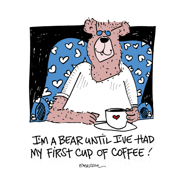 I'm a bear until I've had my first cup of coffee by Emerson