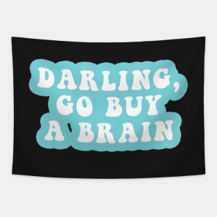 Darling Go Buy A Brain Tapestry