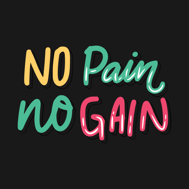 No Pain No Gain by Casual Wear Co.