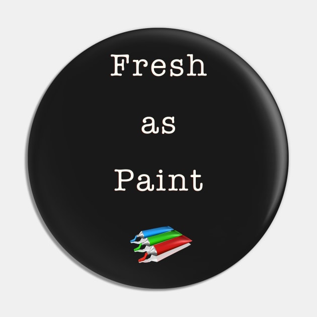 Fresh as Paint Pin by Quirky Design Collective