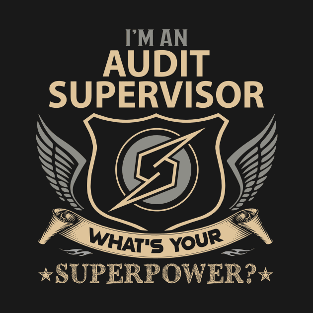 Audit Supervisor T Shirt - Superpower Gift Item Tee by Cosimiaart