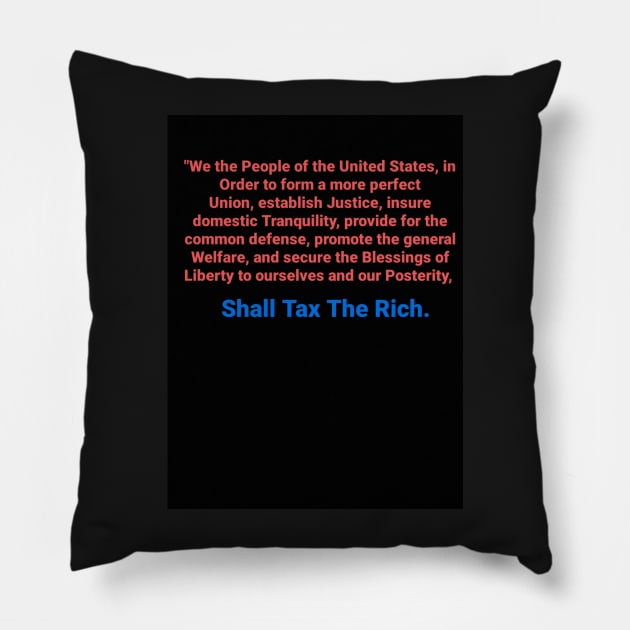 We The People Tax The Rich Pillow by DancingCreek