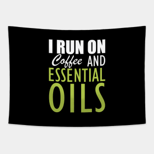 Essential Oils - I run on coffee and essential oils Tapestry