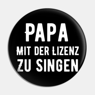 Papa Mit Der Lizenz Zu Singen Pin