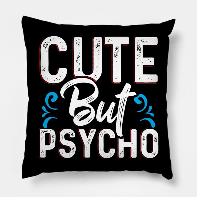 Cute but Psycho Pillow by Dojaja