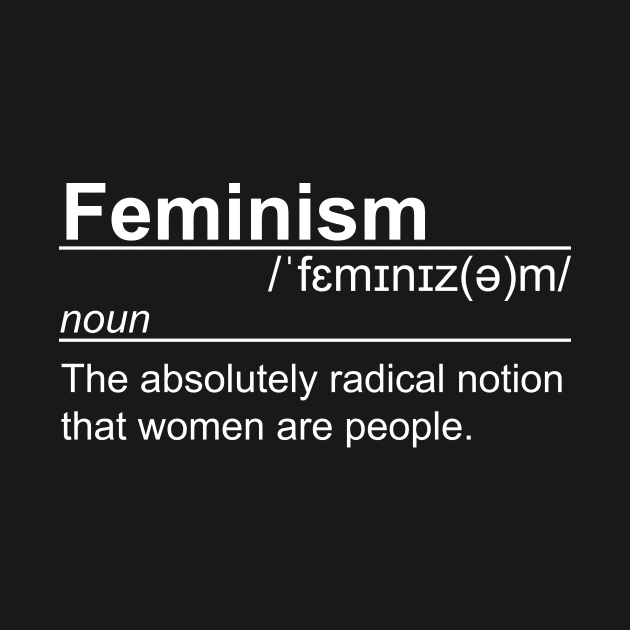 Feminism - Radical Notion Definition by kaliyuga