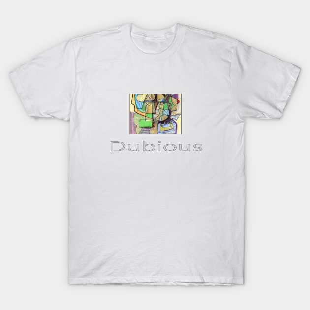 Discover Dubious - Cool Gift - T-Shirt