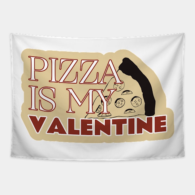 Pizza is My Valentine Tapestry by kindacoolbutnotreally