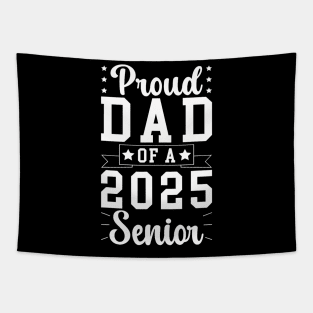 Proud Dad Of A 2025 Senior Dad Of A 2025 Graduate Father Tapestry