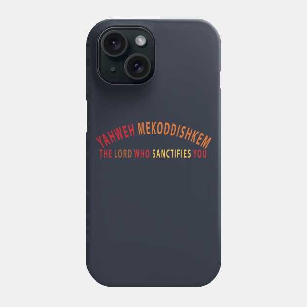 Yahweh Mekoddishkem The Lord Who Sanctifies You Inspirational Christians Phone Case by Happy - Design