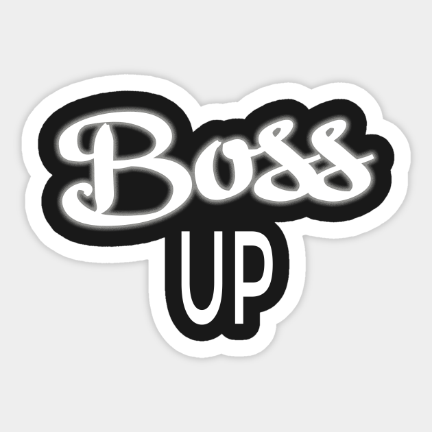 Boss Up Design For Hustlers Entrepreneur Sticker Teepublic