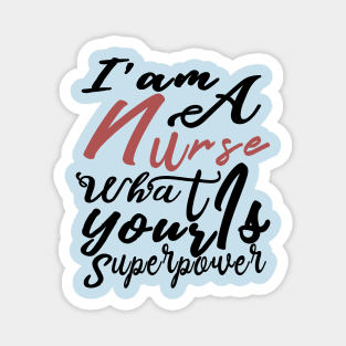 Iam A Nurse What Is Your Superpower, Nicu Nurse, Nurse 2020, Mom Of Nurse Shirt, Nurse Tshirts, Nurse Tee, Nurse Mom Shirt, Magnet