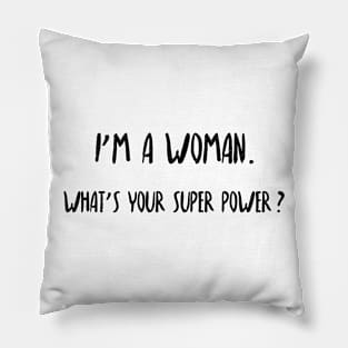 I'm a woman. What's your super power? Pillow