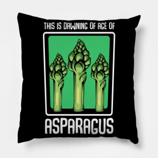 Asparagus - This Is Dawning Of Age Of Asparagus - Funny Saying Pillow