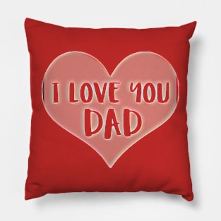 I LOVE YOU DAD Pillow