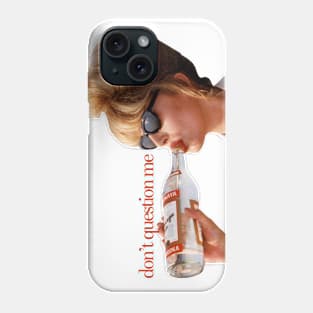 Patsy says, "Don't Question Me." Phone Case