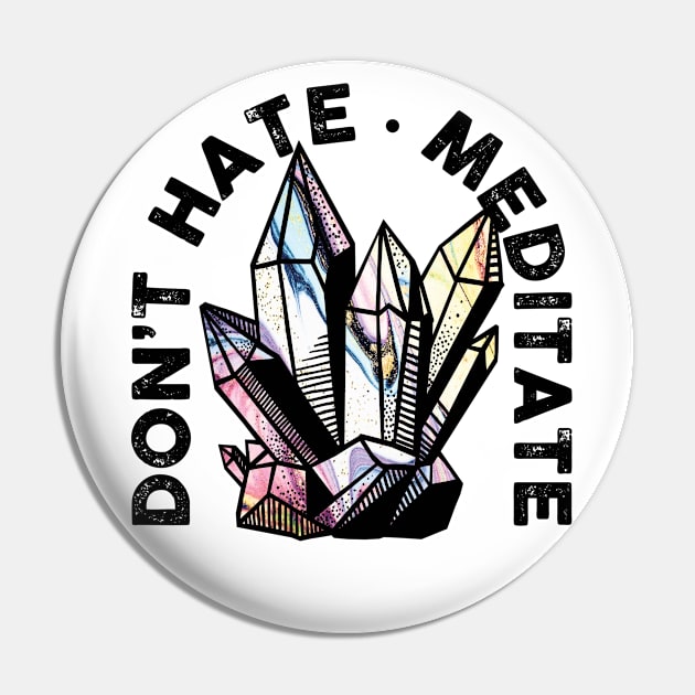 Don't Hate, Meditate Pin by Perpetual Brunch