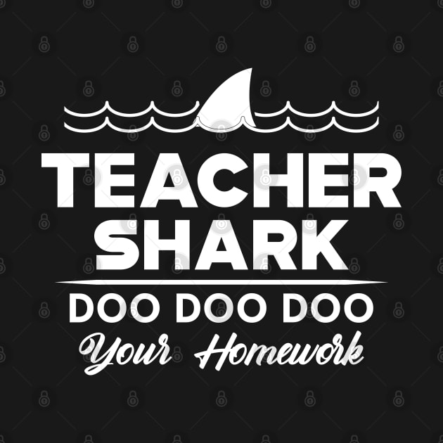 Teacher Shark doo doo doo your home work by KC Happy Shop