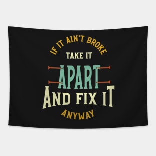 Funny Engineer Saying if It ain't Broke Fix It Tapestry