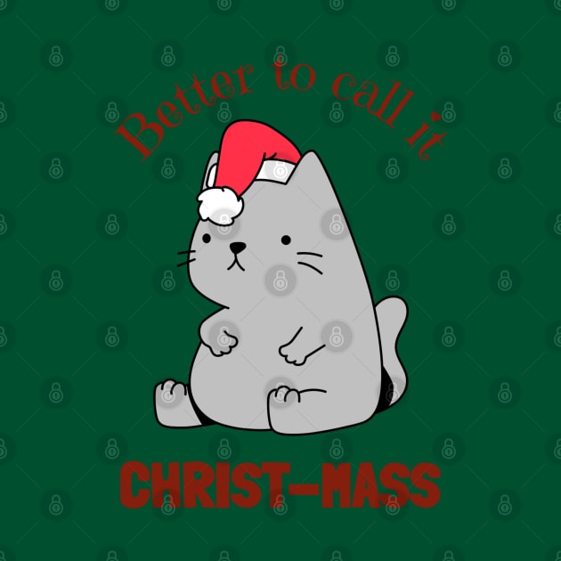 Better To Call It Christ-Mass Fat Christmas Cat by Lab Of Creative Chaos