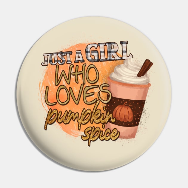 Just A Girl Who Loves her Pumpkin Spice Pin by CB Creative Images