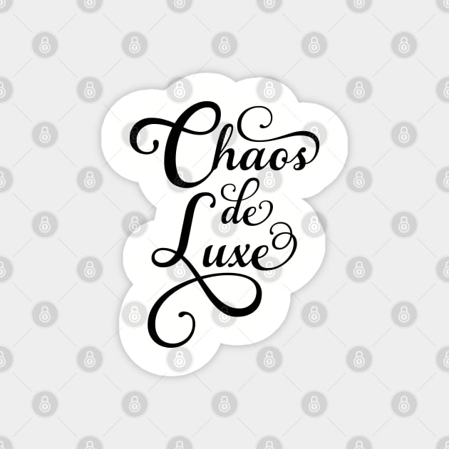 Chaos de luxe, French word art Magnet by beakraus