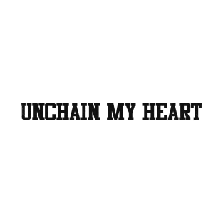 unchain my heart T-Shirt