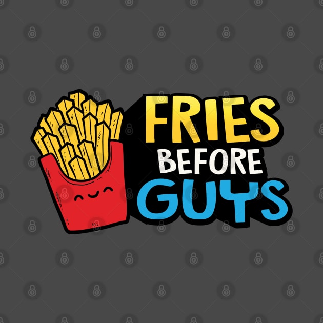 Fries Before Guys by FandomFeelsPH07