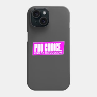 Pro Choice End of Discussion Abortion Rights Shirt Phone Case