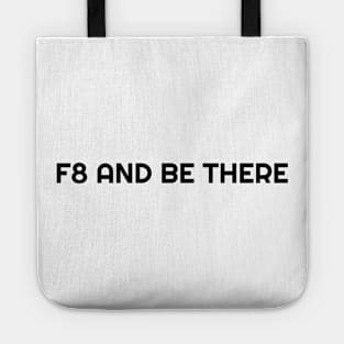 F8 and be there Tote