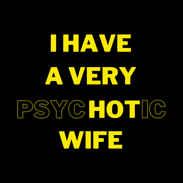 I HAVE A VERY psycHOTic WIFE by 30.Dec