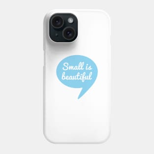 Small is beautiful text design in speech bubble for new baby Phone Case