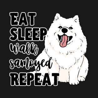 Eat Sleep Walk Samoyed Repeat T-Shirt