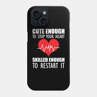 Cardiology - Cute enough to stop your heart skilled enough to restart it Phone Case