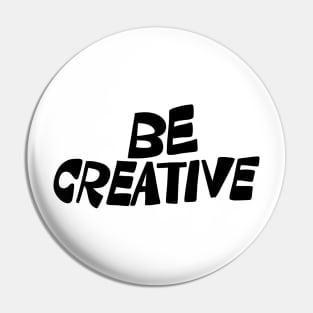 Be Creative Pin