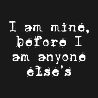 I am mine T-Shirt