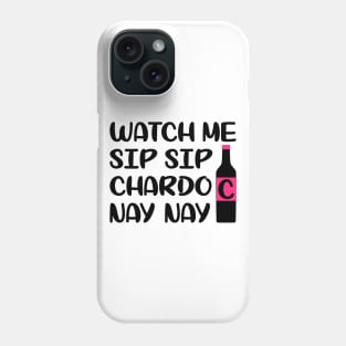 Watch me sip sip chardo nay nay Phone Case