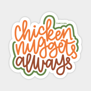 Chicken Nuggets Always - Boho Magnet