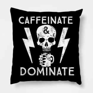 Caffeinate And Dominate - Caffeine Addict - Coffee Lover Pillow