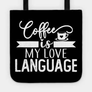 Coffee Is My Language T-shirt Coffee Lovers Gift Tote