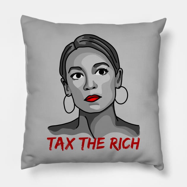 Tax The Rich - Alexandria Ocasio-Cortez Pillow by Slightly Unhinged