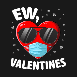 Ew Valentines Funny Saying Quote T-Shirt