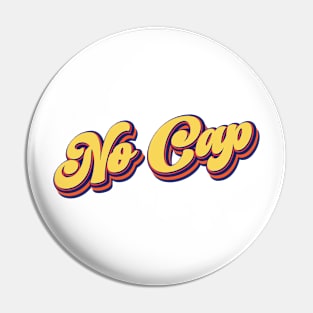 No Cap | I'm Serious Pin