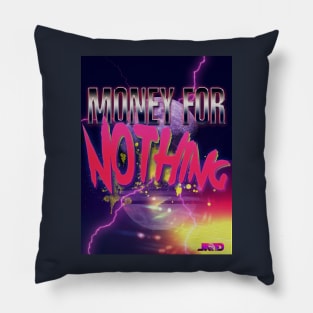 Money For Nothing Pillow