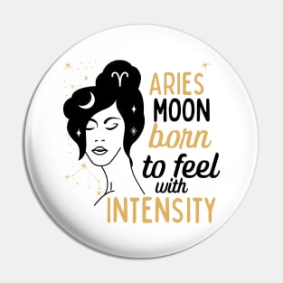 Funny Aries Zodiac Sign - Aries Moon, Born to feel with Intensity Pin