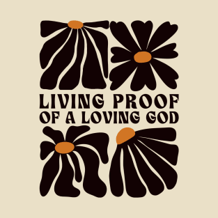 Living Proof of a Loving God T-Shirt